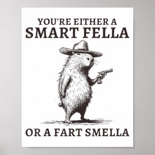 Je bent óf een slimme vent óf een scheet ruiker Gr Poster