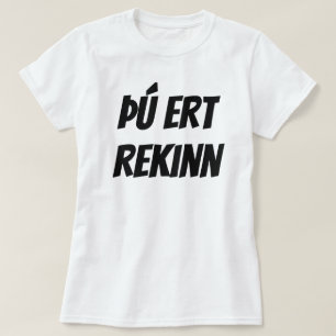 je bent ontslagen in het IJslands (þú ert rekinn) T-shirt