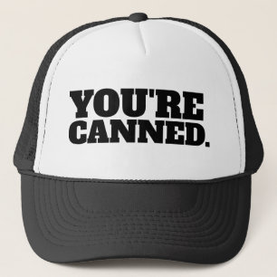JE BENT ONTSLAGEN. TRUCKER PET