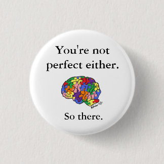 "Je bent ook niet perfect" knop Ronde Button 3,2 Cm