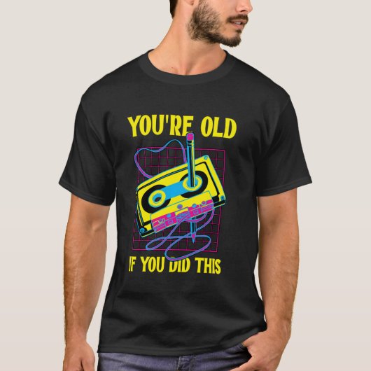Je bent oud als je deze retro cassette deed t-shirt (Voorkant)
