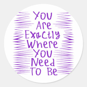 Je bent precies waar je moet zijn Sticker 3