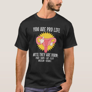 Je bent pro-leven tot ze een trans arme Ga zijn. T-shirt