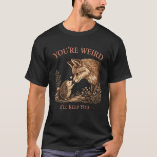 Je Bent Raar, Ik Houd Van Je Vos Kunst T-shirt