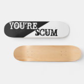 JE BENT SCUM SKATEBOARD (Horizontaal)