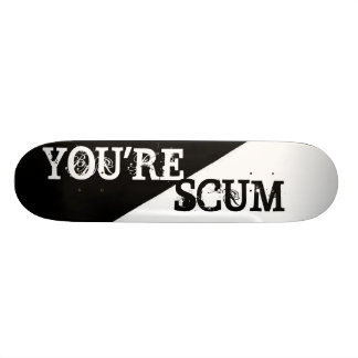 JE BENT SCUM SKATEBOARD