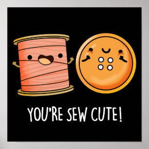 Je bent Sew Cute Sewing Pun Dark BG Poster