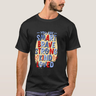 Je bent slim, dapper, sterk, geliefd, gemotiveerd t-shirt