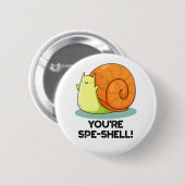 Je bent Spe-shell Grappige Slakkenlol Ronde Button 5,7 Cm (Voorkant /achterkant)