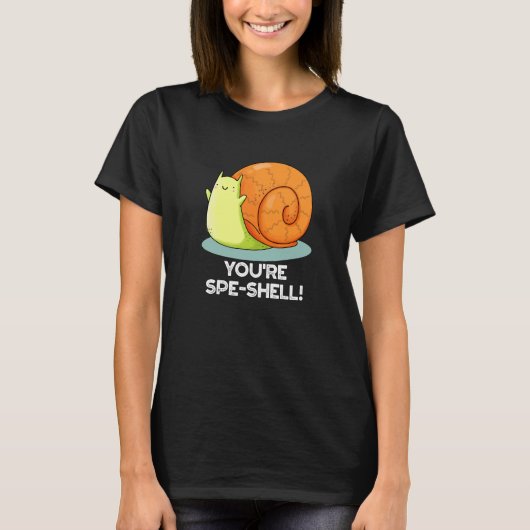 Je bent Spe-shell Grappige Snail Pun Dark BG T-shirt (Voorkant)