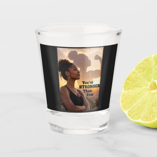 Je bent sterker dan ooit shot glas (Voorkant)