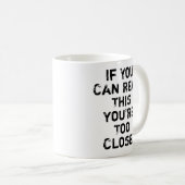 Je bent te dicht bij Funny Quote Koffiemok (Voorkant rechts)