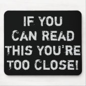 Je bent te dicht bij Funny Quote Muismat (Voorkant)