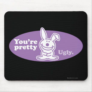 Je bent Ugly Muismat