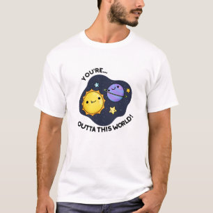 Je bent uit deze wereld grappige astronomie woords t-shirt