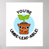 Je bent Unbe-leaf-able Funny Positive Plant Pun Poster (Voorkant)