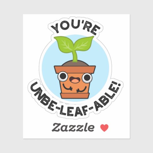 Je bent Unbe-leaf-able Positive Plant Pun Sticker (Vel)