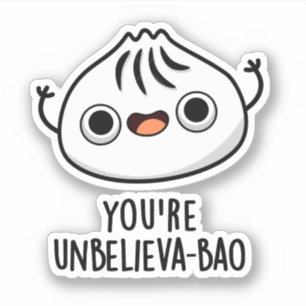 Je bent Unbelieva-bao Grappige Dimsum Bao Pun Sticker
