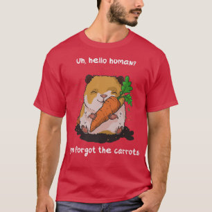 Je bent vergeten dat de wortels grappig zijn... t-shirt