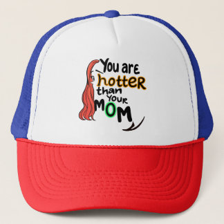 Je bent warmer dan je moeder. trucker pet