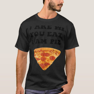Je bent wat je eet dus ik ben Pizza Mannen vrouwen T-shirt