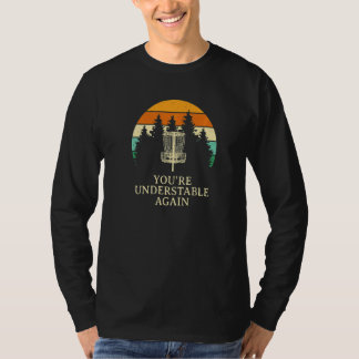 Je bent weer onderstabiel Disc Golf Sportgolfer T-shirt