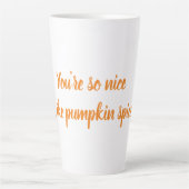 Je bent zo aardig, zoals pompoenkruid latte mok (Voorkant)