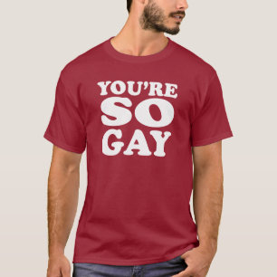 Je Bent Zo Gay T-shirt