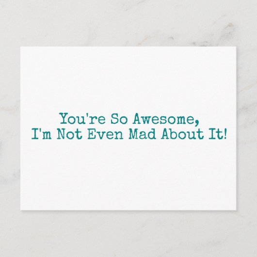 Je bent zo Geweldige dat ik er niet eens over ben! Briefkaart (Voorkant)