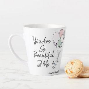 Je bent zo mooi voor mij. latte mok