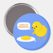 Je bent zo onvolwassen... magneet (Voorkant / Achterkant)