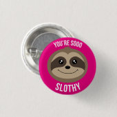 Je bent zo Slothy Cute Pink Button (Voorkant /achterkant)