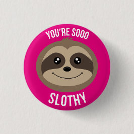 Je bent zo Slothy Cute Pink Button