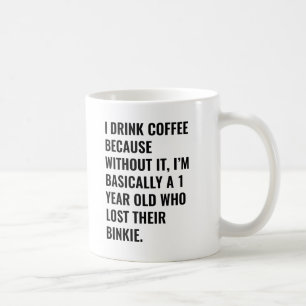 Je bois du café parce que... binkie Coffee Mug