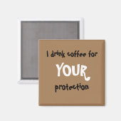 "Je bois du café pour VOTRE protection" aimant (Recto/Verso)