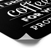 Je bois du café pour votre protection - poster (Coin)