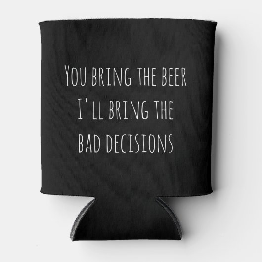Je brengt de Beer Slechte Beslissingen Grappige Ko Blikjeskoeler (Voorkant)