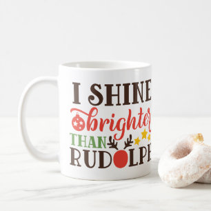 Je Brille Plus Brillant Que La Mug De Rudolph - Mu