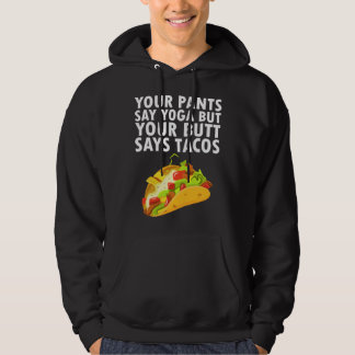 Je broek zegt yoga, maar je kont zegt taco's hoodie