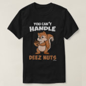 Je Cant Handle Deez Nuts T-shirt (Design voorkant)