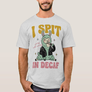 Je crache dans le décaféiné, T-shirt drôle pour am