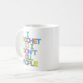 Je Crochet donc je ne tuerai pas les gens de Mugs (Devant gauche)