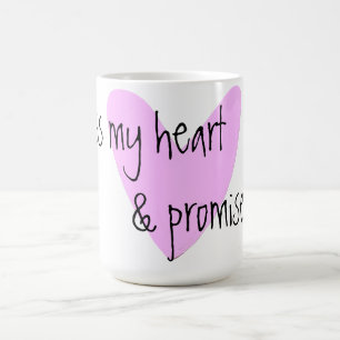 je croise mon coeur et promets trop la tasse