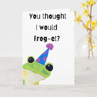 Je dacht dat ik je verjaardagskaart zou kikker-en kaart