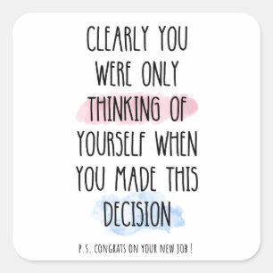 Je dacht duidelijk alleen aan jezelf vierkante sticker