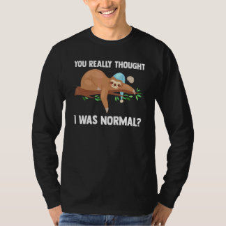 Je dacht echt dat ik normaal was Slothes Dier Laz T-shirt