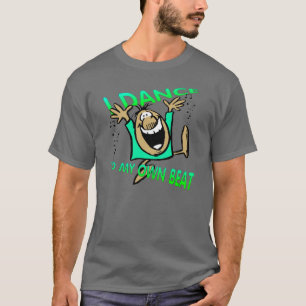 JE DANSE À MA PROPRE BANDE DANSE TEE T-SHIRT
