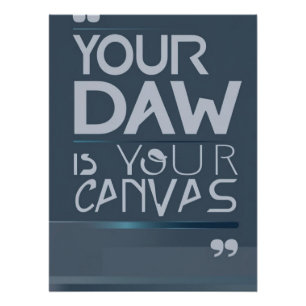 Je DAW is je canvas optie 2 Perfect Poster