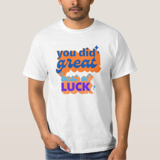 je deed het geweldig veel succes t-shirt