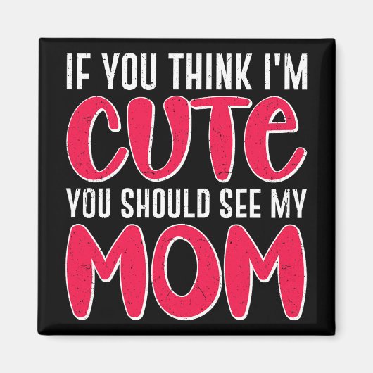 Je denkt dat ik #39; #39; ik ben Schattige dat je  Magneet (Voorkant)